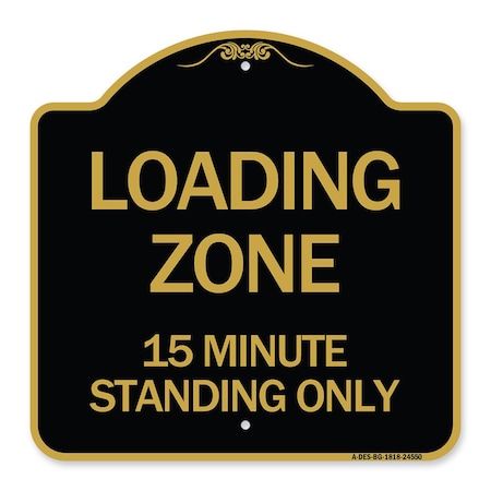 Signmission Loading Zone 15 Minutes Standing Only, Black & Gold Aluminum Sign, 18" x 18", BG-1818-24550 A-DES-BG-1818-24550